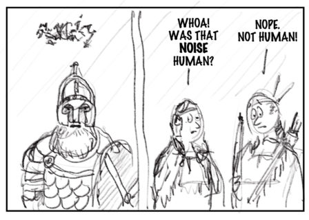 The image is a sketch divided into two side-by-side panels. On the left, a bearded person in armor opens his mouth and above his head are various unintelligible scribbles representing his speech. In the panel to the right the Wabanaki people stand side by side, both with big eyes, one with their hands on either side of their face in surprise and the other holding the bow appears worried. The person on the left says "Whoa! Was that noise human?" and the person on the right says "Nope. Not human!"